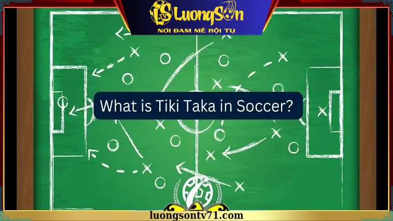 Chiến thuật bóng đá Tiki-Taka là như thế nào? Chiến thuật bóng đá Tiki-Taka là như thế nào?